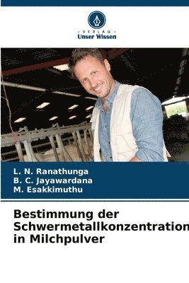 L N Ranathunga, B C Jayawardana, M Esakkimuthu - Bestimmung der Schwermetallkonzentration in Milchpulver, Häftad
