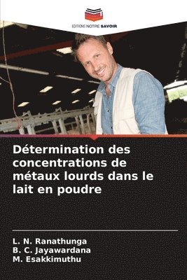 L N Ranathunga, B C Jayawardana, M Esakkimuthu - Détermination des concentrations de métaux lourds dans le lait en poudre, Häftad