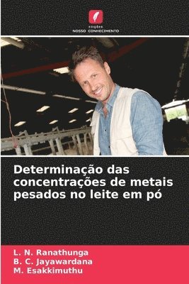 L N Ranathunga, B C Jayawardana, M Esakkimuthu - Determinação das concentrações de metais pesados no leite em pó, Häftad