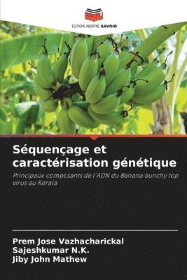 Prem Jose Vazhacharickal, Sajeshkumar N K, Jiby John Mathew - Séquençage et caractérisation génétique, Häftad