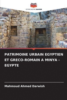 Mahmoud Ahmed Darwish - Patrimoine Urbain Egyptien Et Greco-Romain a Minya - Egypte, Häftad