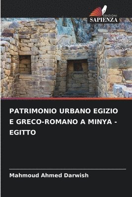 Mahmoud Ahmed Darwish - Patrimonio Urbano Egizio E Greco-Romano a Minya - Egitto, Häftad