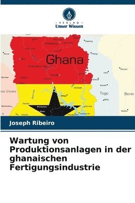 Joseph Ribeiro - Wartung von Produktionsanlagen in der ghanaischen Fertigungsindustrie, Häftad