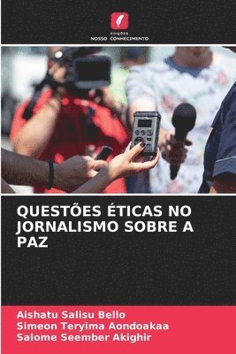 Aishatu Salisu Bello, Simeon Teryima Aondoakaa, Salome Seember Akighir - Questões Éticas No Jornalismo Sobre a Paz, Häftad. Tillgänglighet: Lägg i varukorg