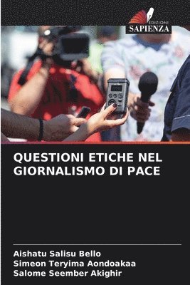 Aishatu Salisu Bello, Simeon Teryima Aondoakaa, Salome Seember Akighir - Questioni Etiche Nel Giornalismo Di Pace, Häftad. Tillgänglighet: Lägg i varukorg