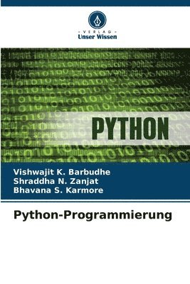 Vishwajit K Barbudhe, Shraddha N Zanjat, Bhavana S Karmore - Python-Programmierung, Häftad