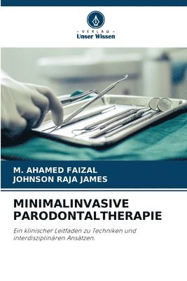 M Ahamed Faizal, Johnson Raja James - Minimalinvasive Parodontaltherapie, Häftad