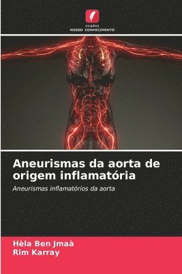 Hèla Ben Jmaà, Rim Karray - Aneurismas da aorta de origem inflamatória, Häftad. Tillgänglighet: Lägg i varukorg