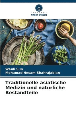 Wenli Sun, Mohamad Hesam Shahrajabian - Traditionelle asiatische Medizin und natürliche Bestandteile, Häftad
