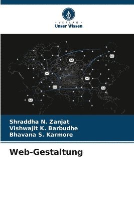 Shraddha N Zanjat, Vishwajit K Barbudhe, Bhavana S Karmore - Web-Gestaltung, Häftad