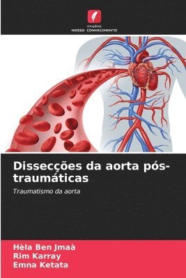 Hèla Ben Jmaà, Rim Karray, Emna Ketata - Dissecções da aorta pós-traumáticas, Häftad. Tillgänglighet: Lägg i varukorg