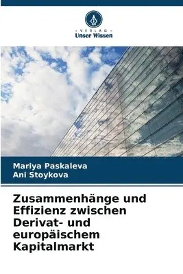 Mariya Paskaleva, Ani Stoykova - Zusammenhänge und Effizienz zwischen Derivat- und europäischem Kapitalmarkt, Häftad. Tillgänglighet: Lägg i varukorg