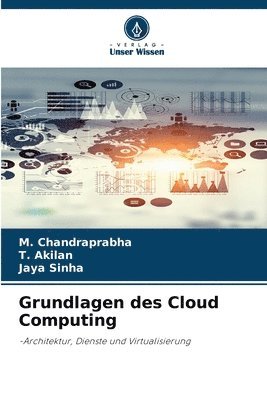 M Chandraprabha, T Akilan, Jaya Sinha - Grundlagen des Cloud Computing, Häftad