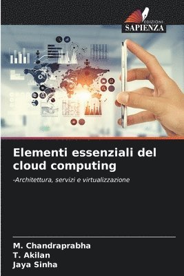 M Chandraprabha, T Akilan, Jaya Sinha - Elementi essenziali del cloud computing, Häftad