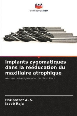 Hariprasat A S, Jacob Raja - Implants zygomatiques dans la rééducation du maxillaire atrophique, Häftad