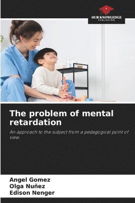 Ángel Gómez, Olga Nuñez, Edison Nenger - problem of mental retardation, Häftad