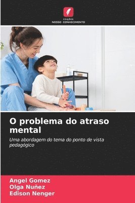 Ángel Gómez, Olga Nuñez, Edison Nenger - O problema do atraso mental, Häftad