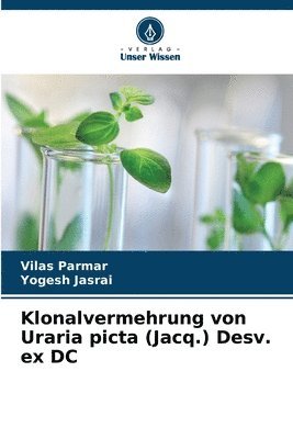 Vilas Parmar, Yogesh Jasrai - Klonalvermehrung von Uraria picta (Jacq.) Desv. ex DC, Häftad. Tillgänglighet: Lägg i varukorg