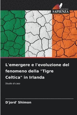 D'Jord' Shimon - L'emergere e l'evoluzione del fenomeno della "Tigre Celtica" in Irlanda, Häftad