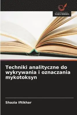 Shazia Iftikhar - Techniki analityczne do wykrywania i oznaczania mykotoksyn, Häftad. Tillgänglighet: Lägg i varukorg