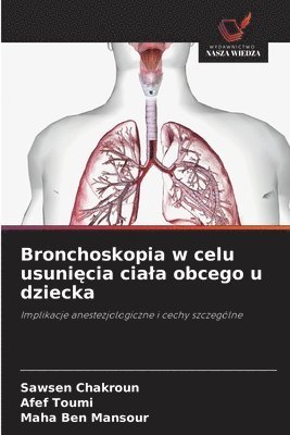 Sawsen Chakroun, Afef Toumi, Maha Ben Mansour - Bronchoskopia w celu usunięcia ciala obcego u dziecka, Häftad. Tillgänglighet: Lägg i varukorg