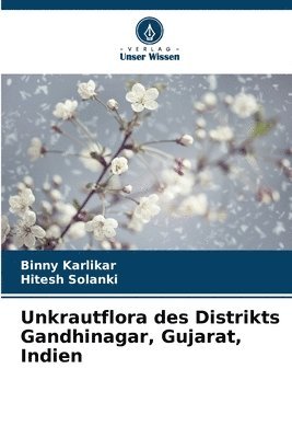 Binny Karlikar, Hitesh Solanki - Unkrautflora des Distrikts Gandhinagar, Gujarat, Indien, Häftad