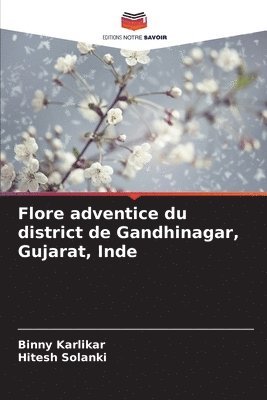 Binny Karlikar, Hitesh Solanki - Flore adventice du district de Gandhinagar, Gujarat, Inde, Häftad