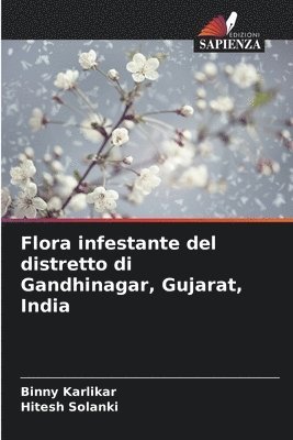 Binny Karlikar, Hitesh Solanki - Flora infestante del distretto di Gandhinagar, Gujarat, India, Häftad