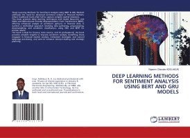 Najeem Olawale Adelakun - Deep Learning Methods for Sentiment Analysis Using Bert and Gru Models, Häftad