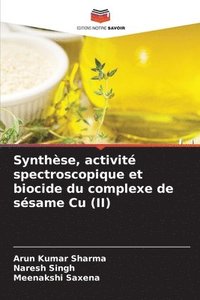 Synthse, activit spectroscopique et biocide du complexe de ssame Cu (II)