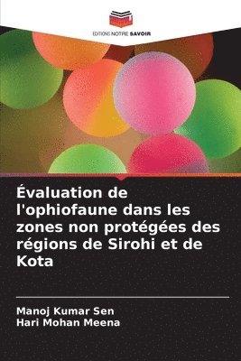 Manoj Kumar Sen, Hari Mohan Meena - Évaluation de l'ophiofaune dans les zones non protégées des régions de Sirohi et de Kota, Häftad