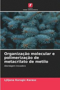 Organização molecular e polimerização de metacrilato de metilo