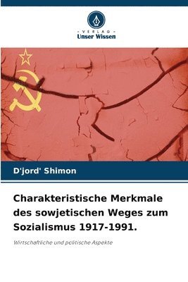 D'Jord' Shimon - Charakteristische Merkmale des sowjetischen Weges zum Sozialismus 1917-1991., Häftad