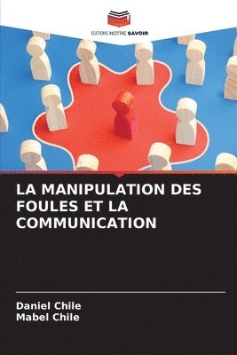 Daniel Chile, Mabel Chile - Manipulation Des Foules Et La Communication, Häftad. Tillgänglighet: Lägg i varukorg