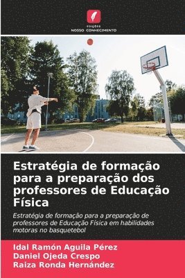 Idal Ramón Aguila Pérez, Daniel Ojeda Crespo, Raiza Ronda Hernández - Estratégia de formação para a preparação dos professores de Educação Física, Häftad