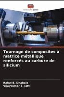Rahul B Dhabale, Vijaykumar S Jatti - Tournage de composites à matrice métallique renforcés au carbure de silicium, Häftad