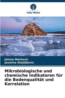 Jelena Markovic, Jasmina Stojiljkovic - Mikrobiologische und chemische Indikatoren für die Bodenqualität und Korrelation, Häftad. Tillgänglighet: Lägg i varukorg