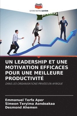 Emmanuel Terfa Aper, Simeon Teryima Aondoakaa, Desmond Ahemen - Leadership Et Une Motivation Efficaces Pour Une Meilleure Productivité, Häftad. Tillgänglighet: Lägg i varukorg