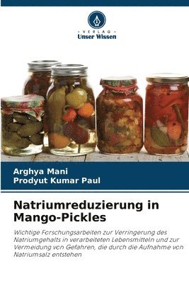 Arghya Mani, Prodyut Kumar Paul - Natriumreduzierung in Mango-Pickles, Häftad