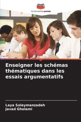 Laya Soleymanzadeh, Javad Gholami - Enseigner les schémas thématiques dans les essais argumentatifs, Häftad. Tillgänglighet: Lägg i varukorg
