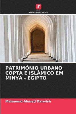 Mahmoud Ahmed Darwish - Património Urbano Copta E Islâmico Em Minya - Egipto, Häftad