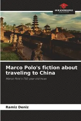 Ramíz Deníz - Marco Polo's fiction about traveling to China, Häftad. Tillgänglighet: Lägg i varukorg