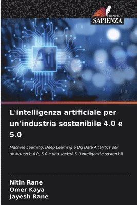 Nitin Rane, Omer Kaya, Jayesh Rane - L'intelligenza artificiale per un'industria sostenibile 4.0 e 5.0, Häftad