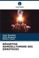 Imen Ghadhab, Haifa Bergaoui, Dhekra Toumi - Bösartige Keimzelltumore Des Eierstocks, Häftad. Tillgänglighet: Lägg i varukorg