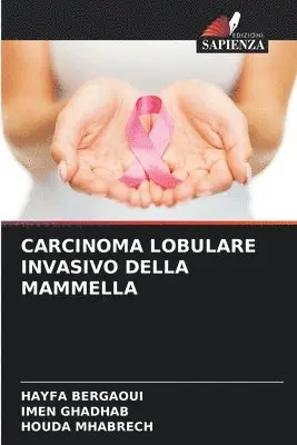 Hayfa Bergaoui, Imen Ghadhab, Houda Mhabrech - Carcinoma Lobulare Invasivo Della Mammella, Häftad. Tillgänglighet: Lägg i varukorg