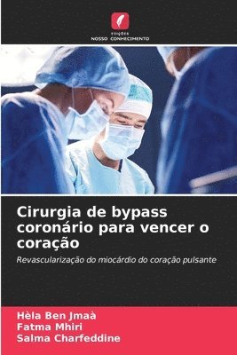Hèla Ben Jmaà, Fatma Mhiri, Salma Charfeddine - Cirurgia de bypass coronário para vencer o coração, Häftad