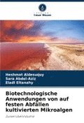 Biotechnologische Anwendungen von auf festen Abf�llen kultivierten Mikroalgen