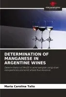 Maria Carolina Talio - Determination of Manganese in Argentine Wines, Häftad. Tillgänglighet: Lägg i varukorg