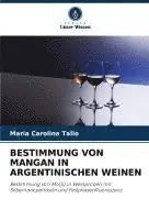 Maria Carolina Talio - Bestimmung Von Mangan in Argentinischen Weinen, Häftad. Tillgänglighet: Lägg i varukorg