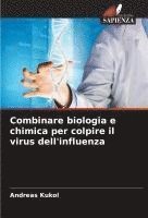 Andreas Kukol - Combinare biologia e chimica per colpire il virus dell'influenza, Häftad